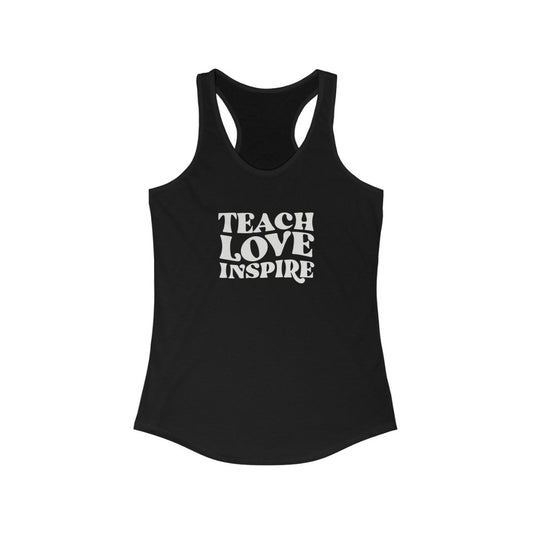 Teachers Teach Love Inspire Slim Fit Women's Ideal Racerback Tank