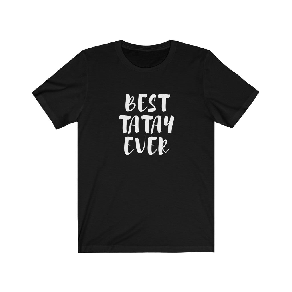 Funny Filipino Fathers Day Shirt | Best Tatay Ever Shirt | Unique Gifting for Fathers Day, Birthday, Promotion Spec