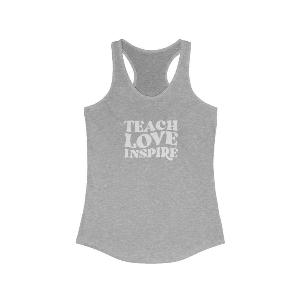Teachers Teach Love Inspire  Slim Fit Women's Ideal Racerback Tank